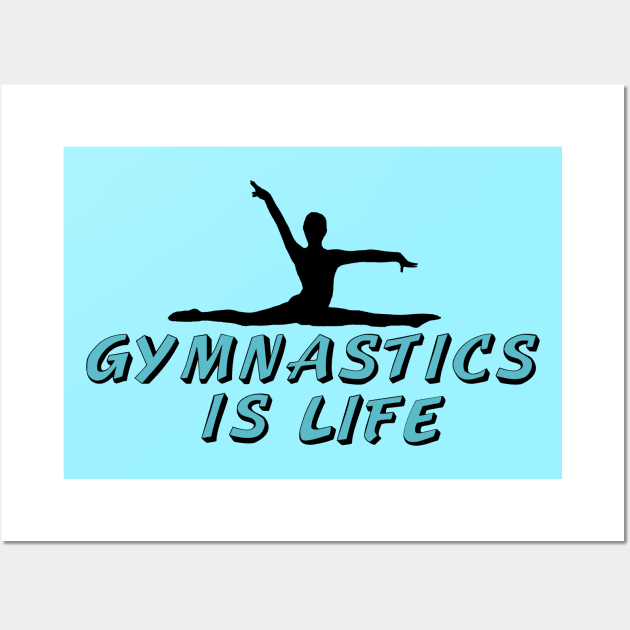 Gymnastics is Life Wall Art by epiclovedesigns